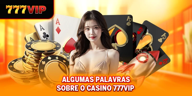 Algumas palavras sobre o Cassino 777VIP