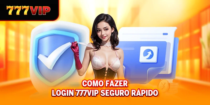 Como fazer login 777VIP seguro rápido