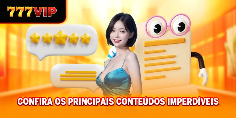 Confira os principais conteúdos imperdíveis