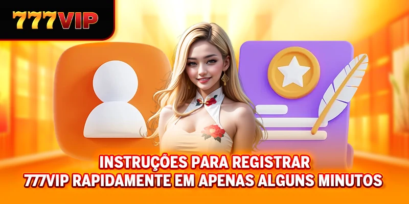 Instruções para registrar 777VIP rapidamente em apenas alguns minutos