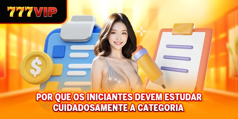 Por que os iniciantes devem estudar cuidadosamente a categoria