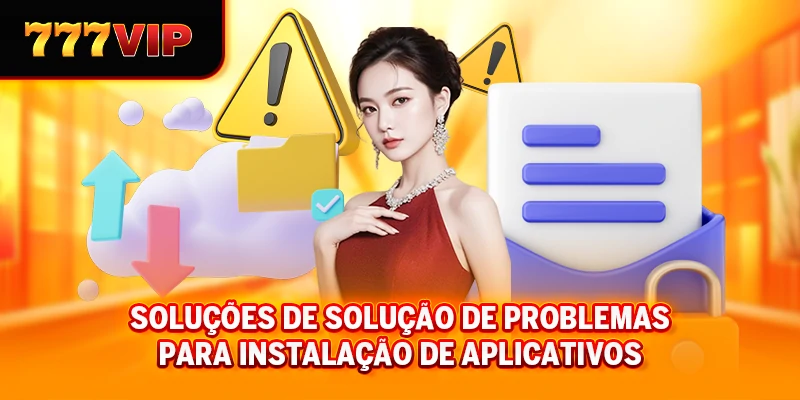 Soluções de solução de problemas para instalação de aplicativos