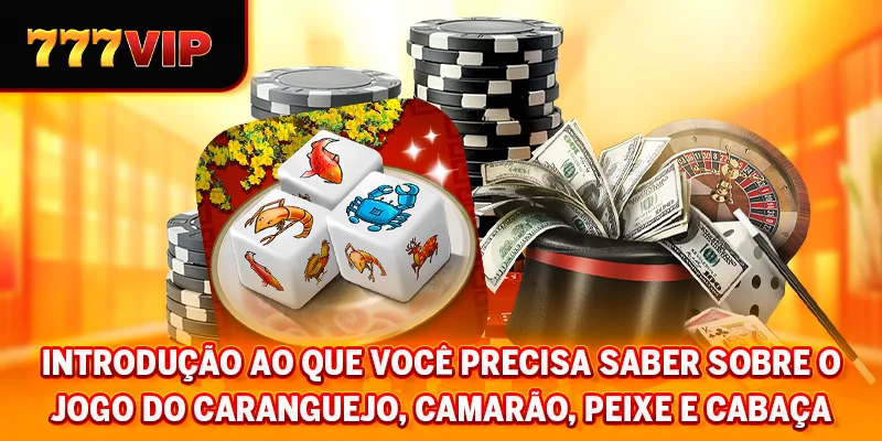 Introdução ao que você precisa saber sobre o jogo do caranguejo, camarão, peixe e cabaça